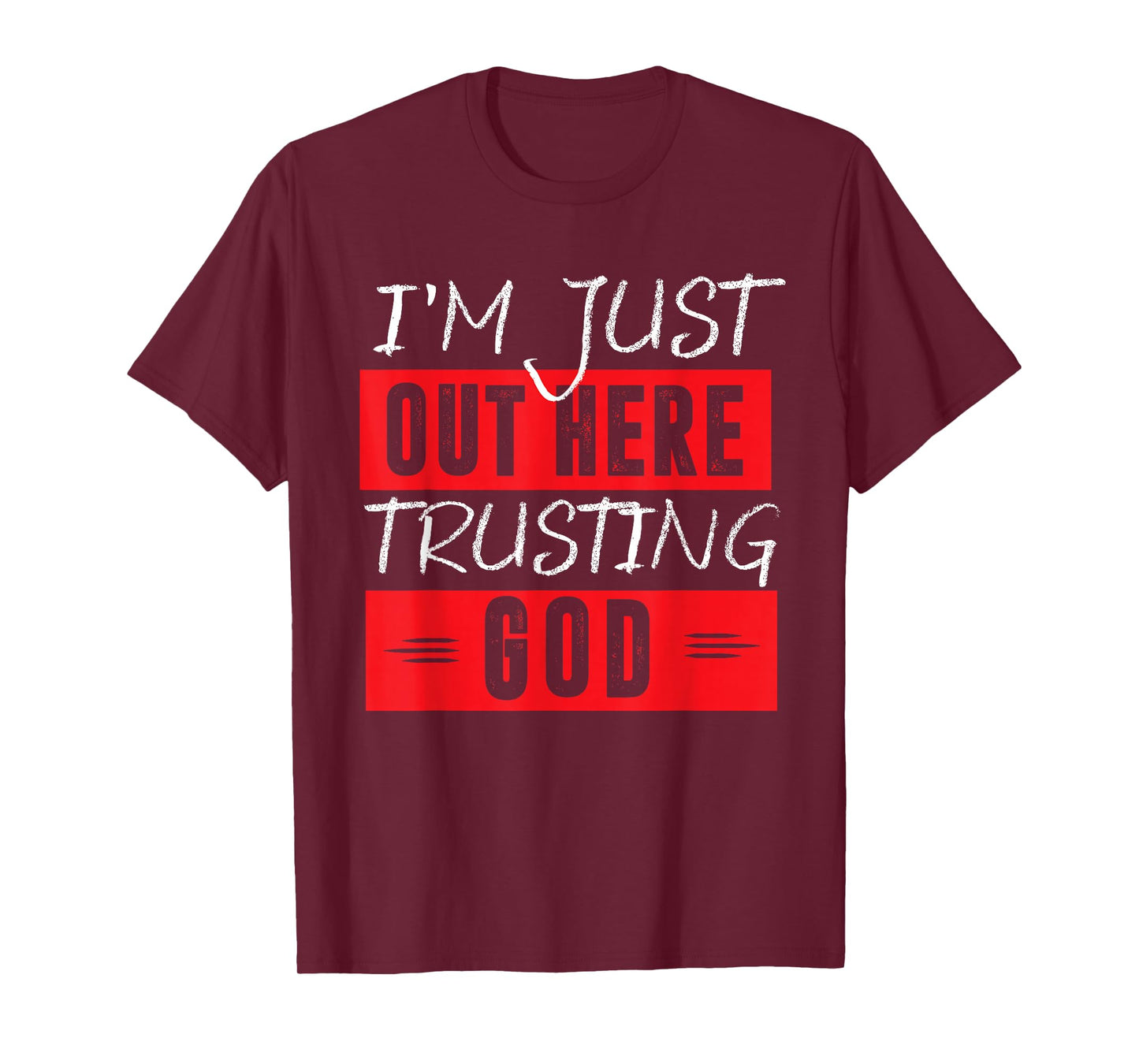 I'm Just Out Here Trusting God T-Shirt