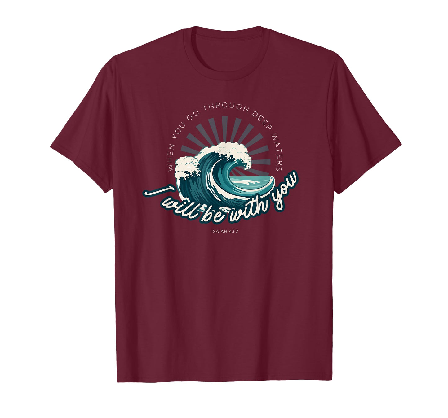 When You Go Through Deep Waters - Isaiah 43:2 Bible Verse T-Shirt