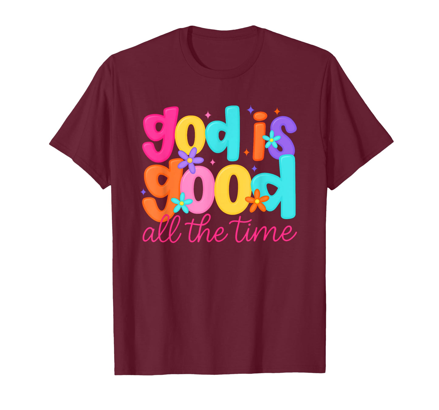 God is Good All The Time Christian Floral women Teen Girl T-Shirt
