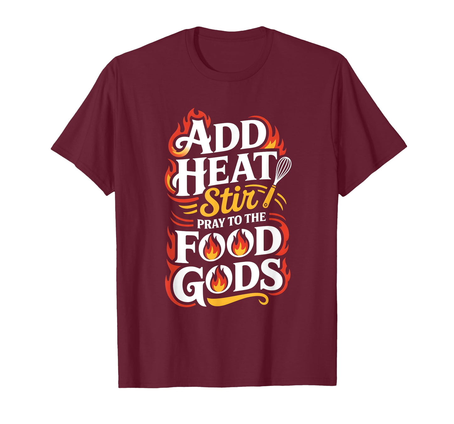 Add Heat Stir Pray to The Food Gods Molecular Gastronomy T-Shirt