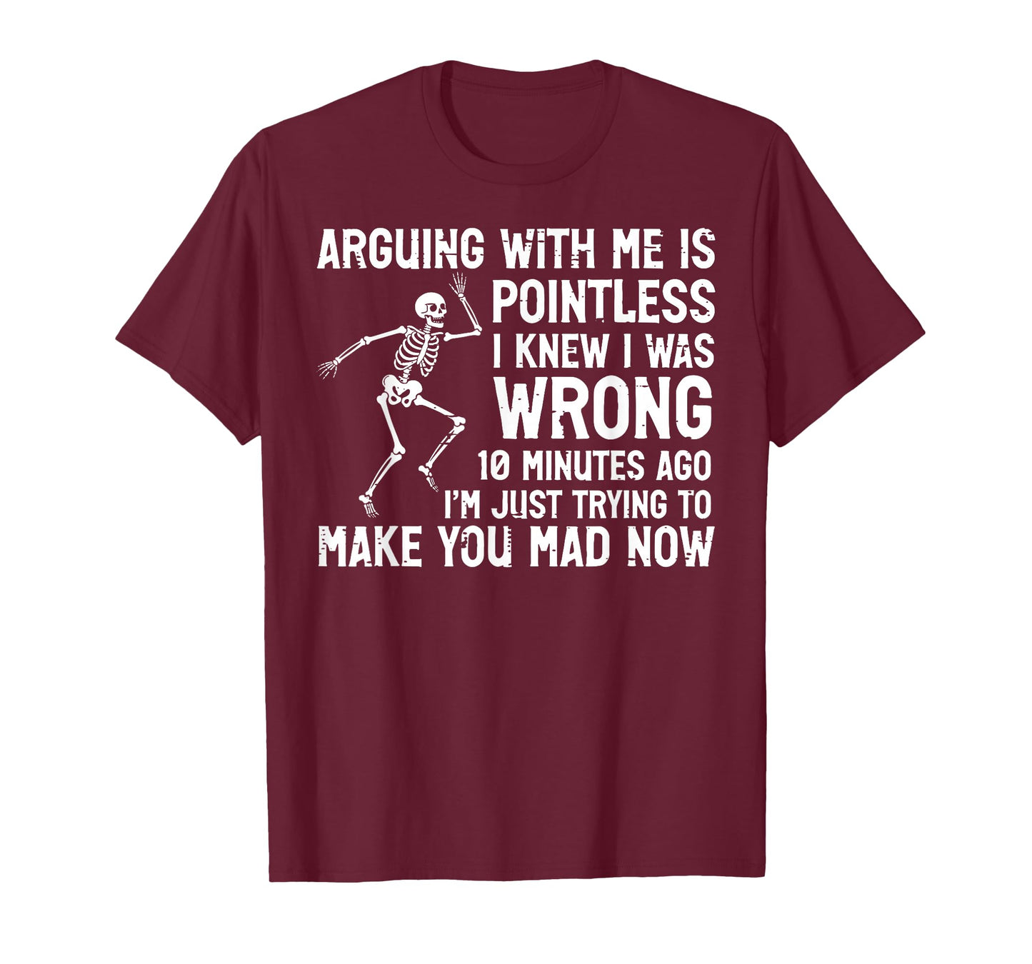 Arguing with Me Pointless Make You Mad Funny Saying Women T-Shirt