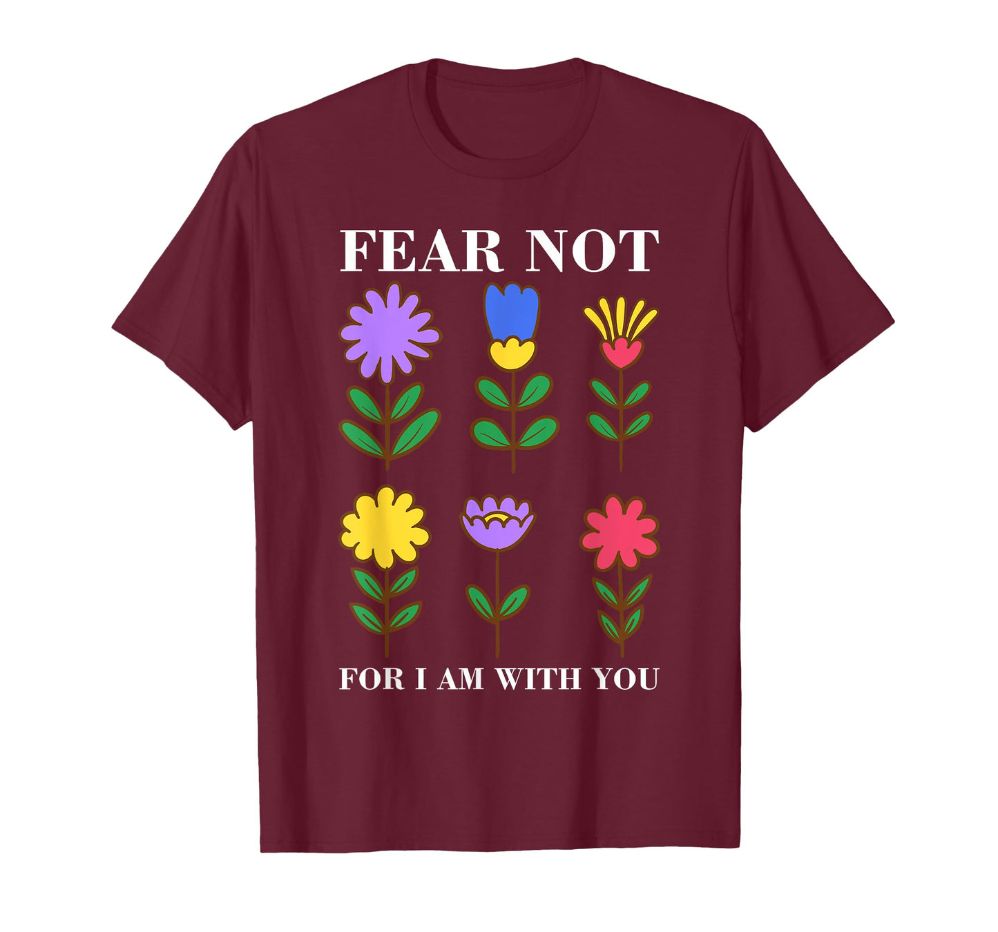 Fear Not Flowers - Christian Bible Verse Faith T-Shirt