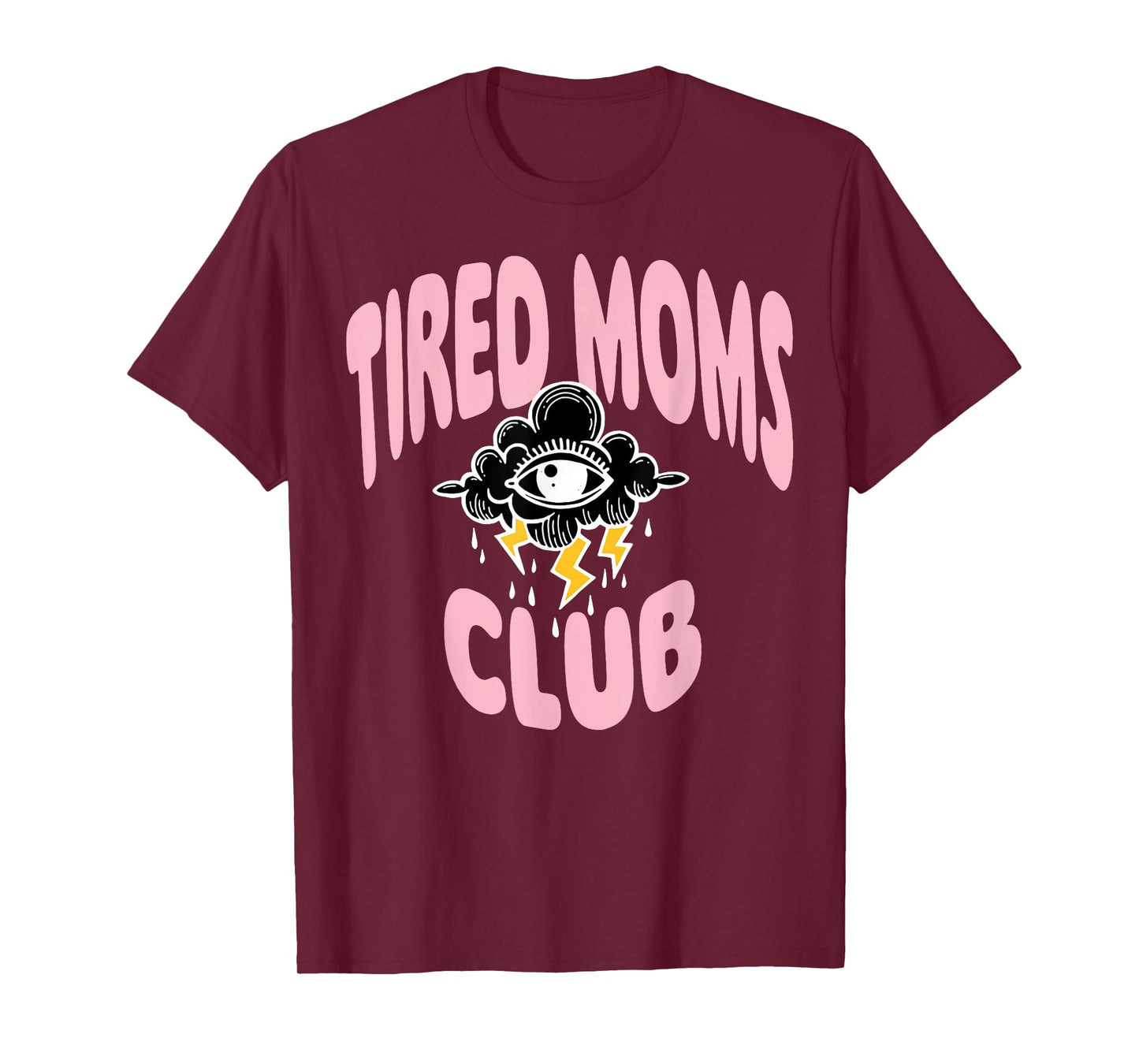 Tired Moms Club Rain Cloud Eyes T-Shirt