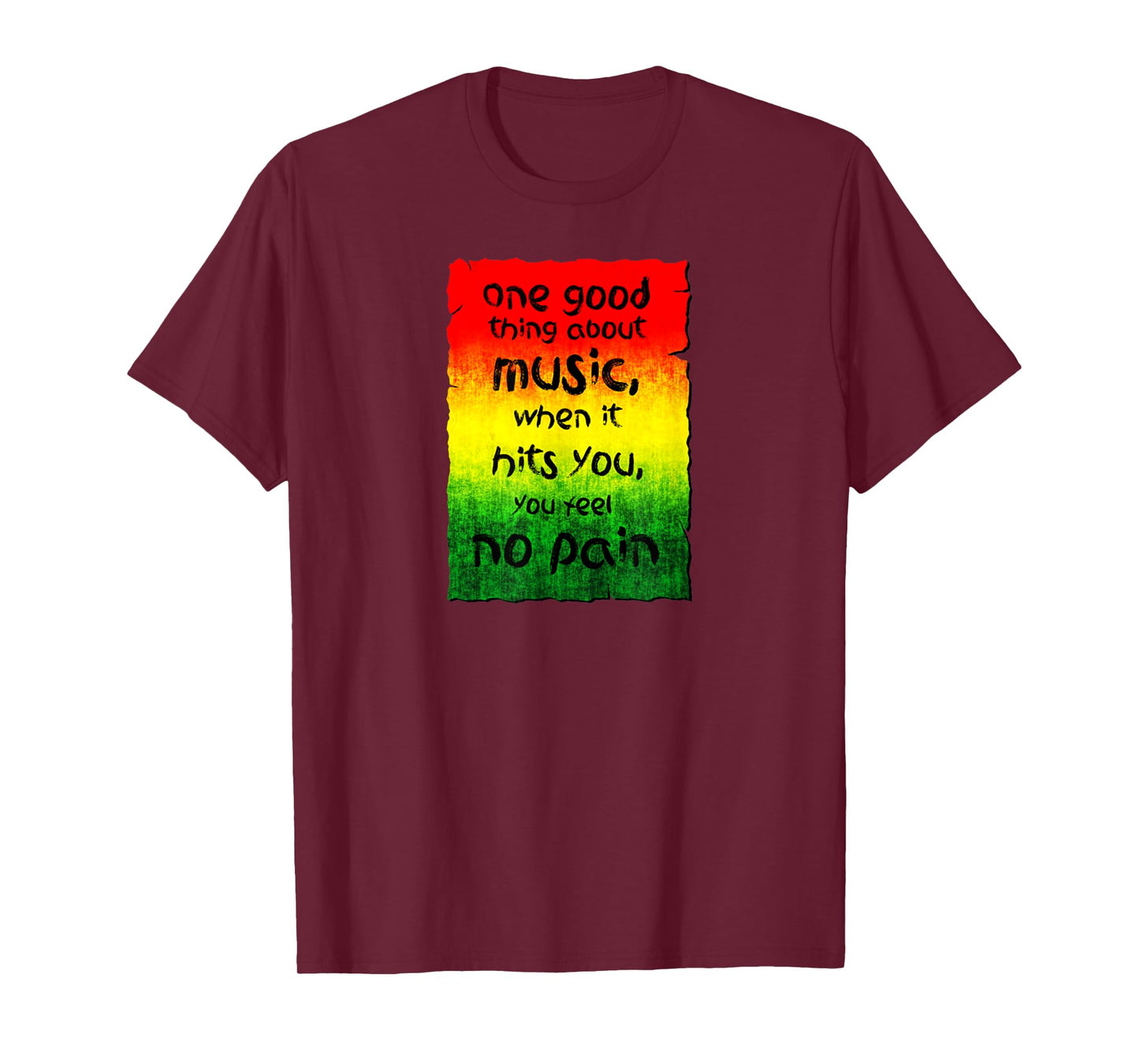 One Good Thing About Music When It Hits You You Feel No Pain T-Shirt