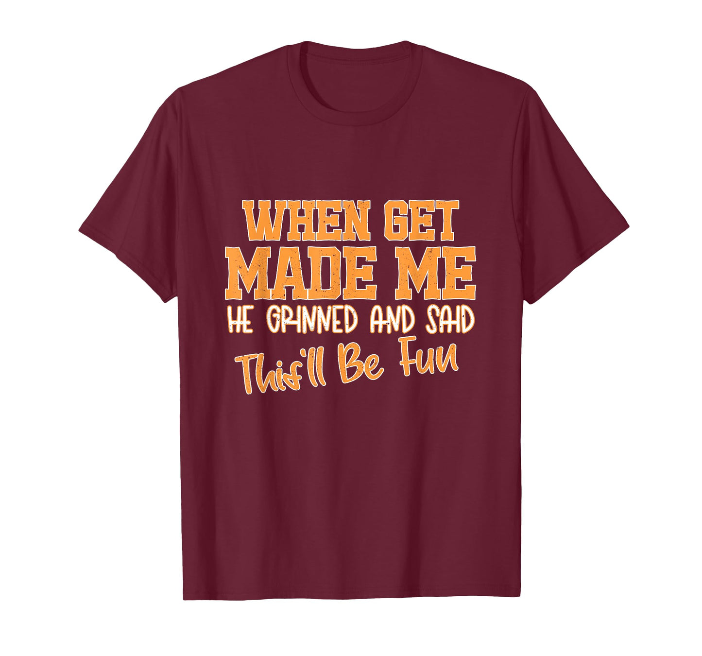 Retro When God Made Me He Grinned and Said This Will Be Fun T-Shirt