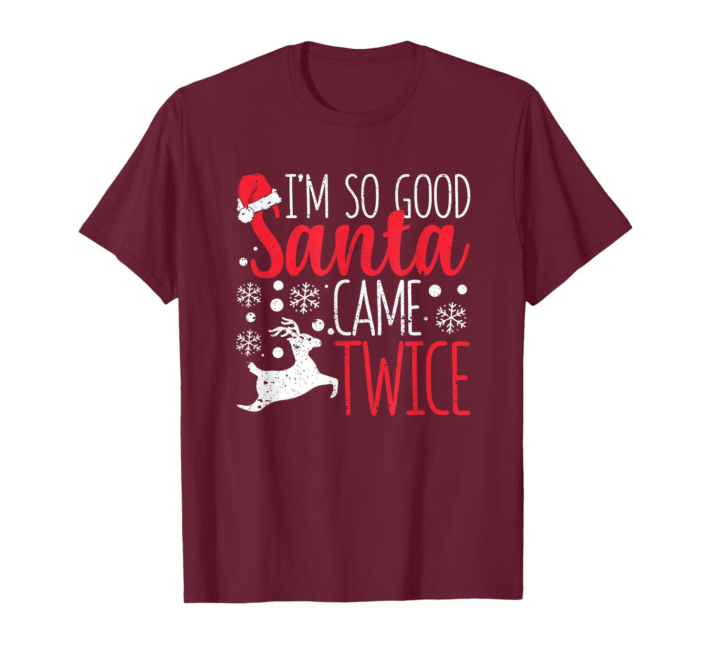 I'm So Good Santa Came Twice Funny Christmas Holiday Claus T-Shirt