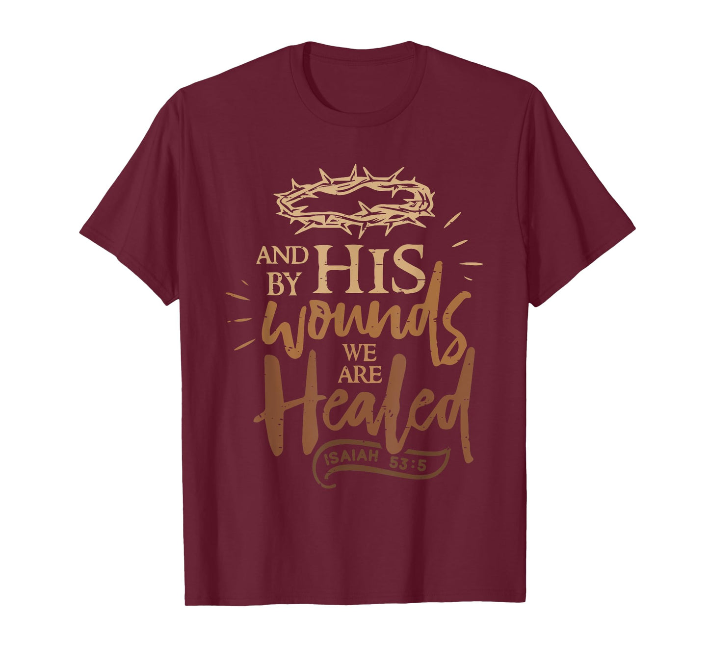 And By His Wounds We Are Healed Funny Bible Verse Christian T-Shirt