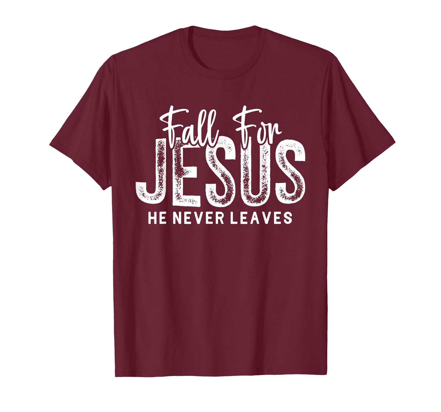 Fall for Jesus He Never Leaves Christian Faith Religious T-Shirt