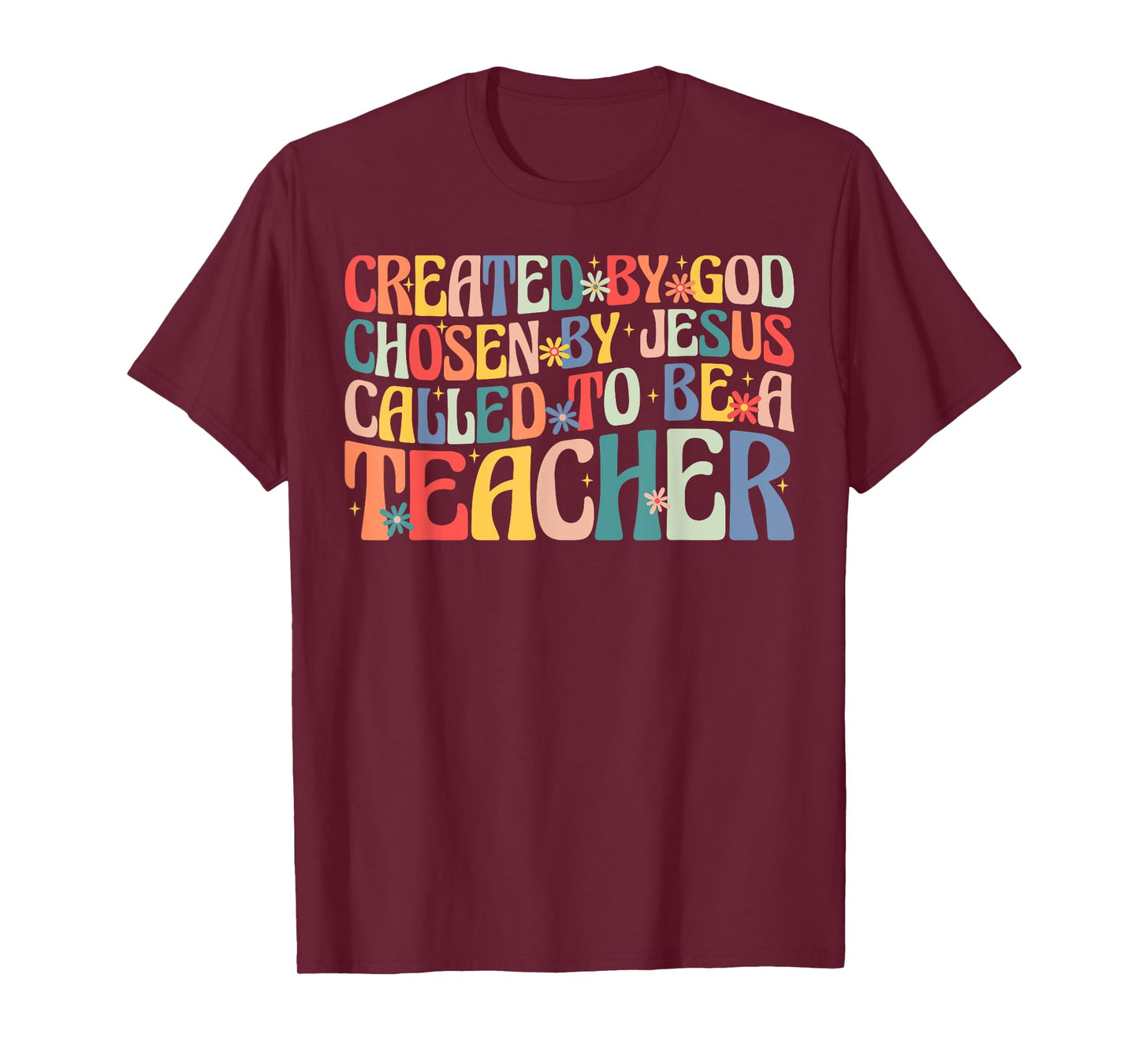 Created by God Chosen by Jesus Called to Be a Teacher T-Shirt