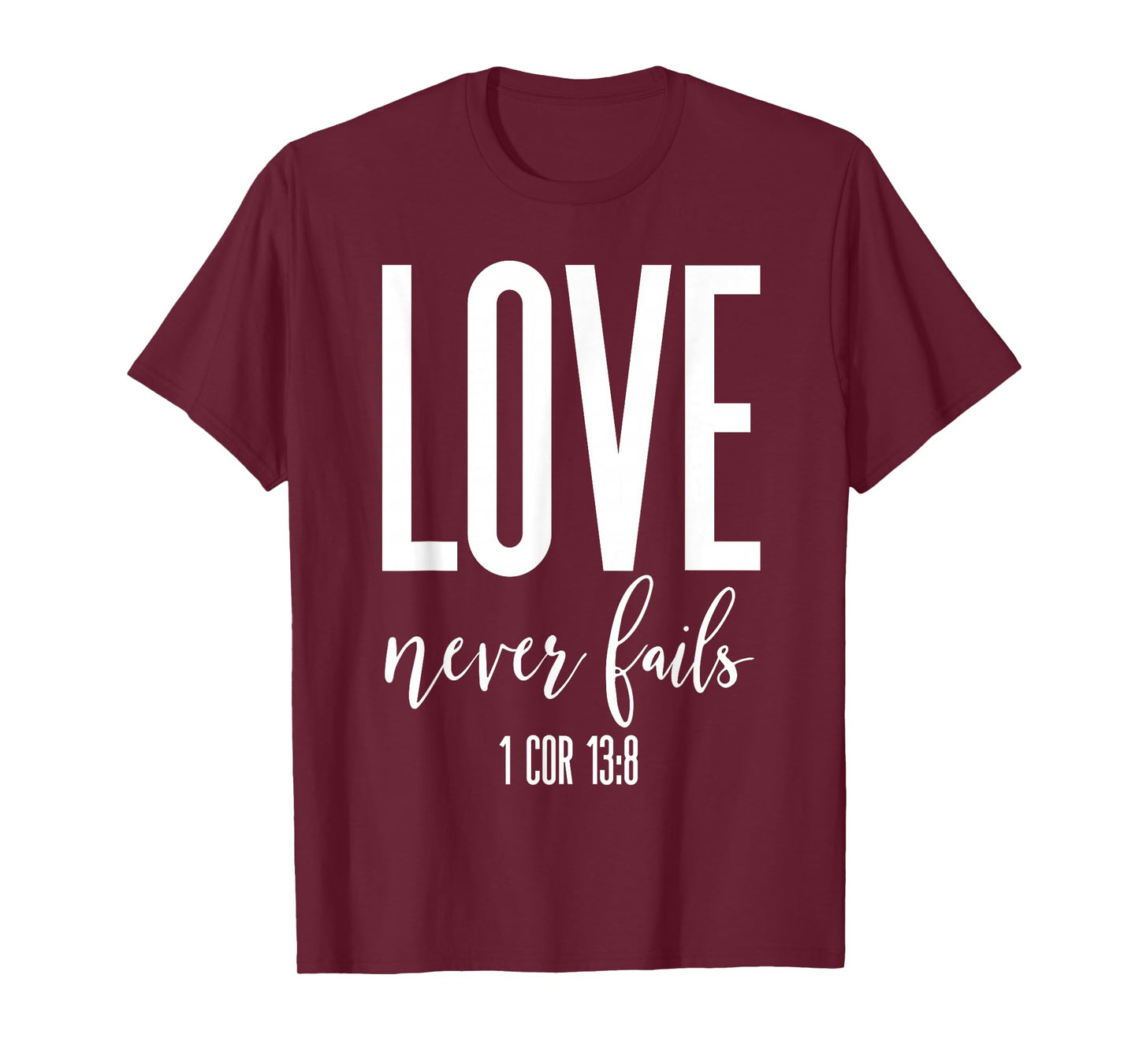 Love Never Fails 1 Cor 13:8 Bible Verse Christian Scripture T-Shirt