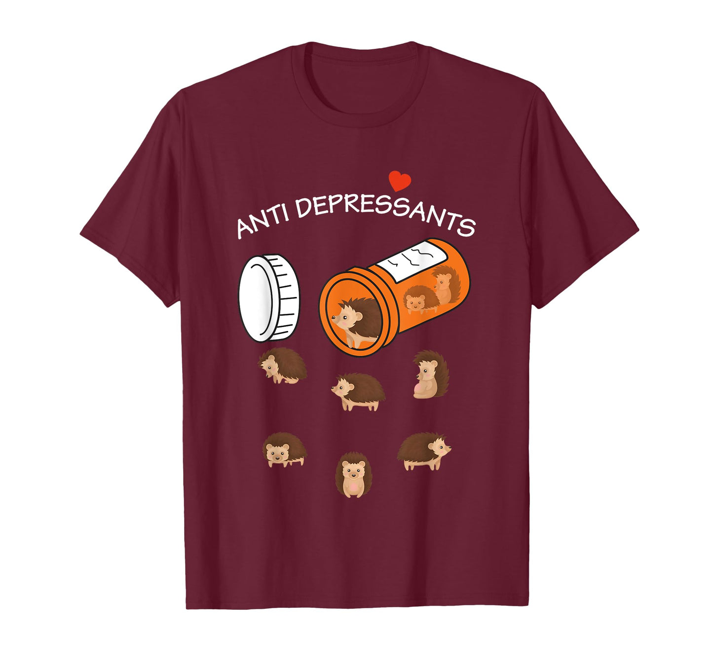 Antidepressant Hedgeho Funny for men women T-Shirt