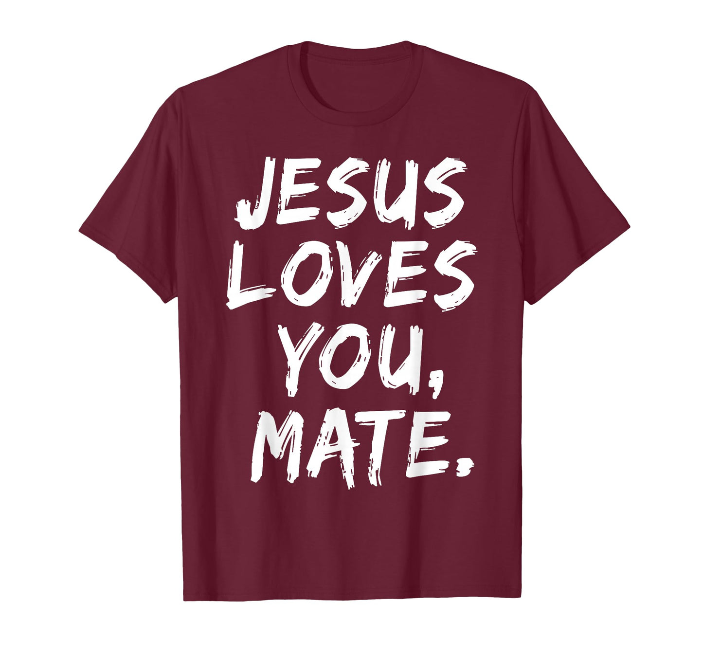 Jesus Loves You Mate Christian Believer Faith God Religious T-Shirt