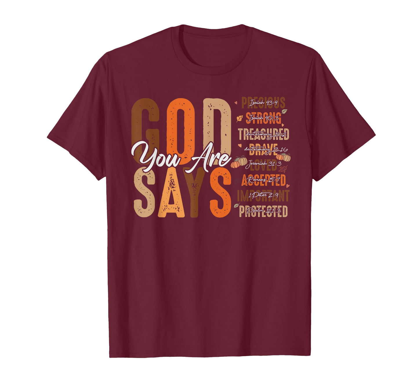 God Says You Are... Autumn Fall Jesus Christian Thanksgiving T-Shirt