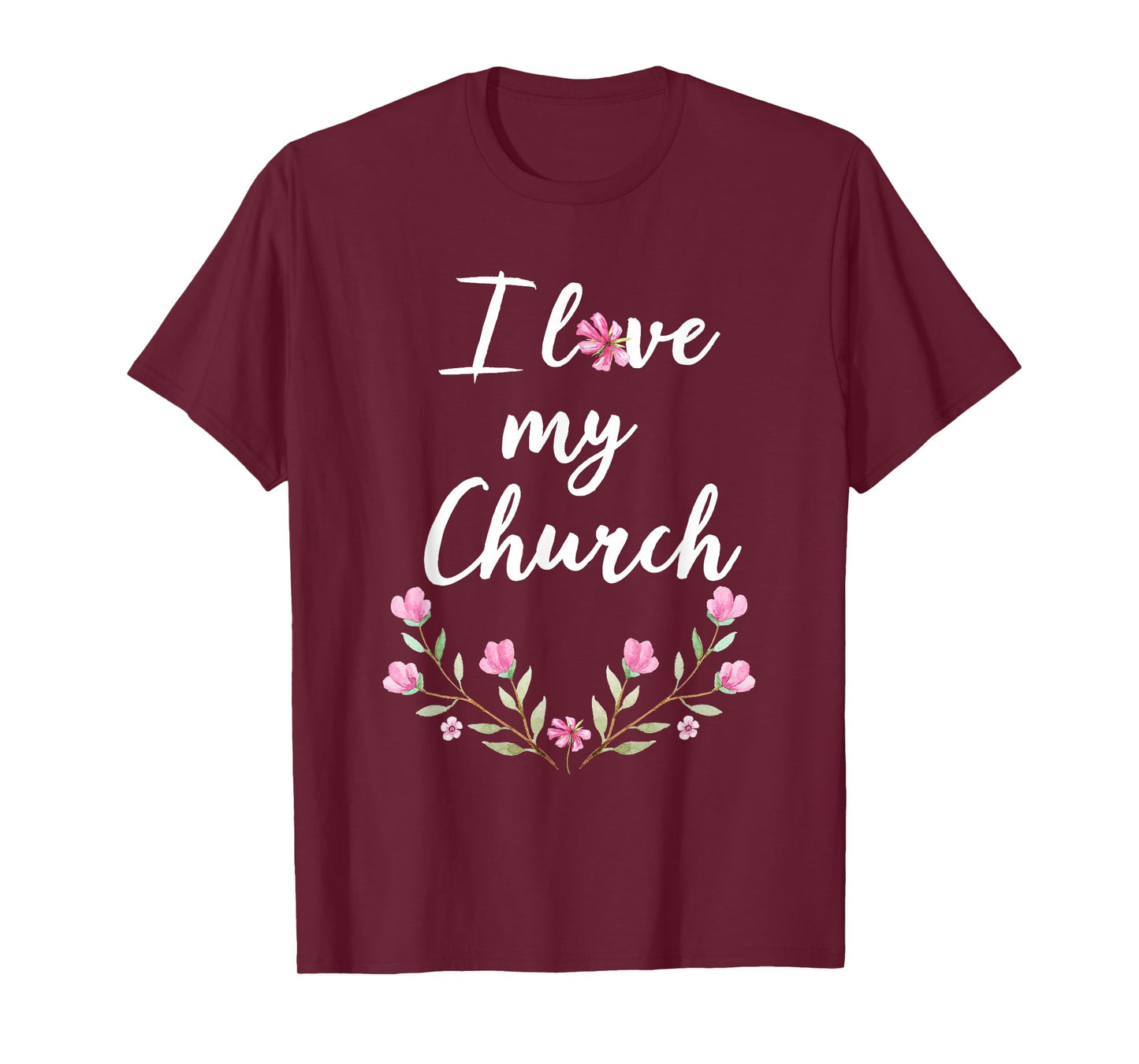 I love my Church T Shirt Cute Pink Flowers for Women T-Shirt