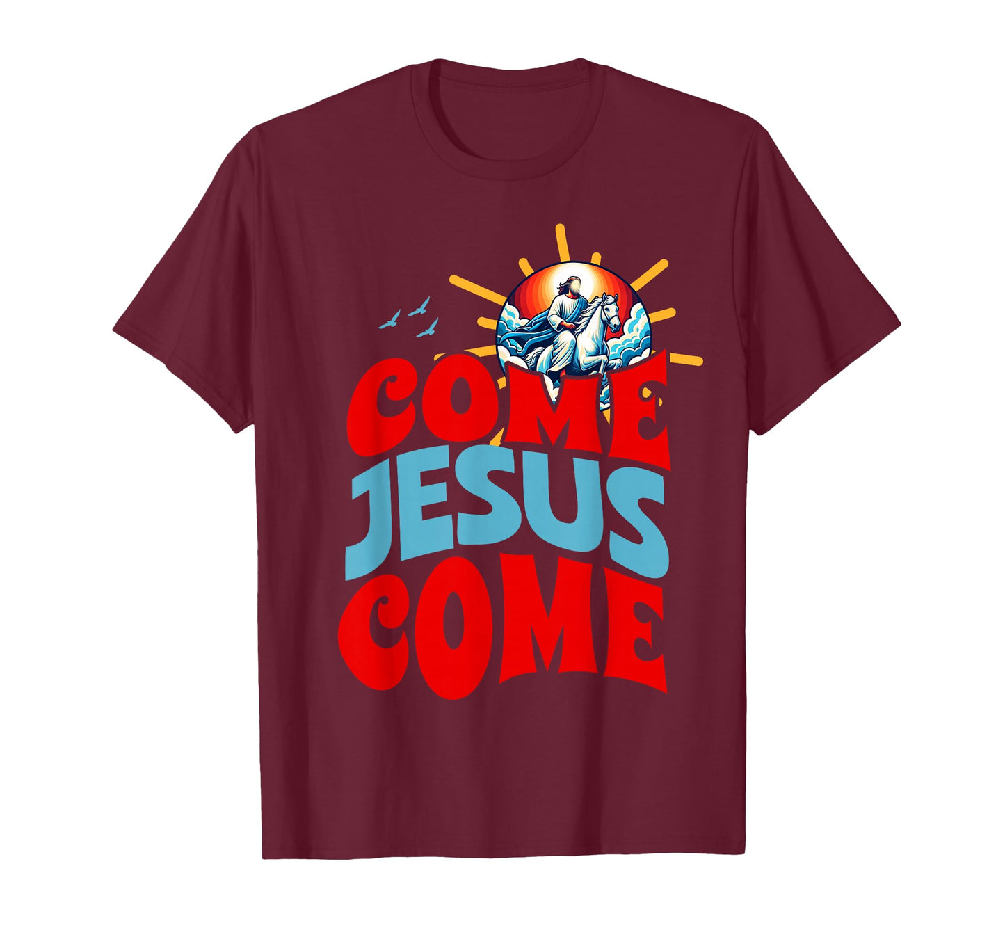 Come Jesus Come T-Shirt