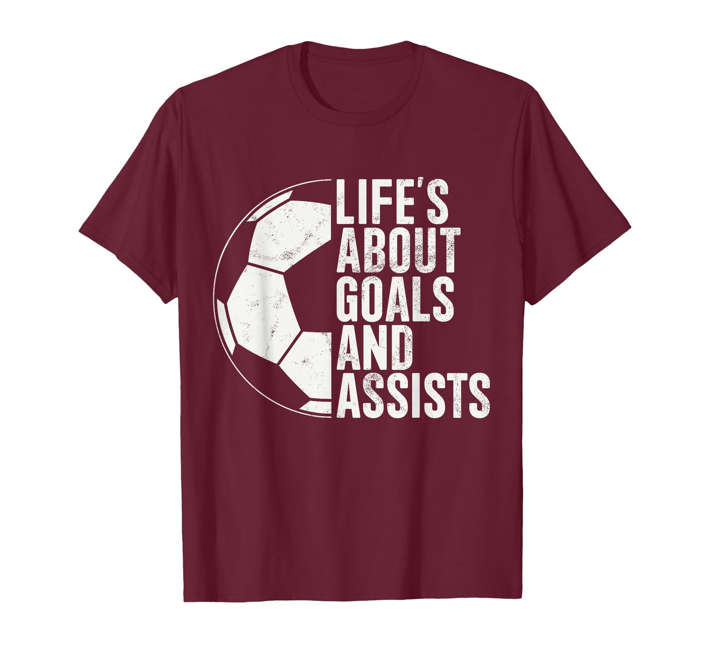 Life's About Goals And Assists Soccer Fan Funny Soccer T-Shirt