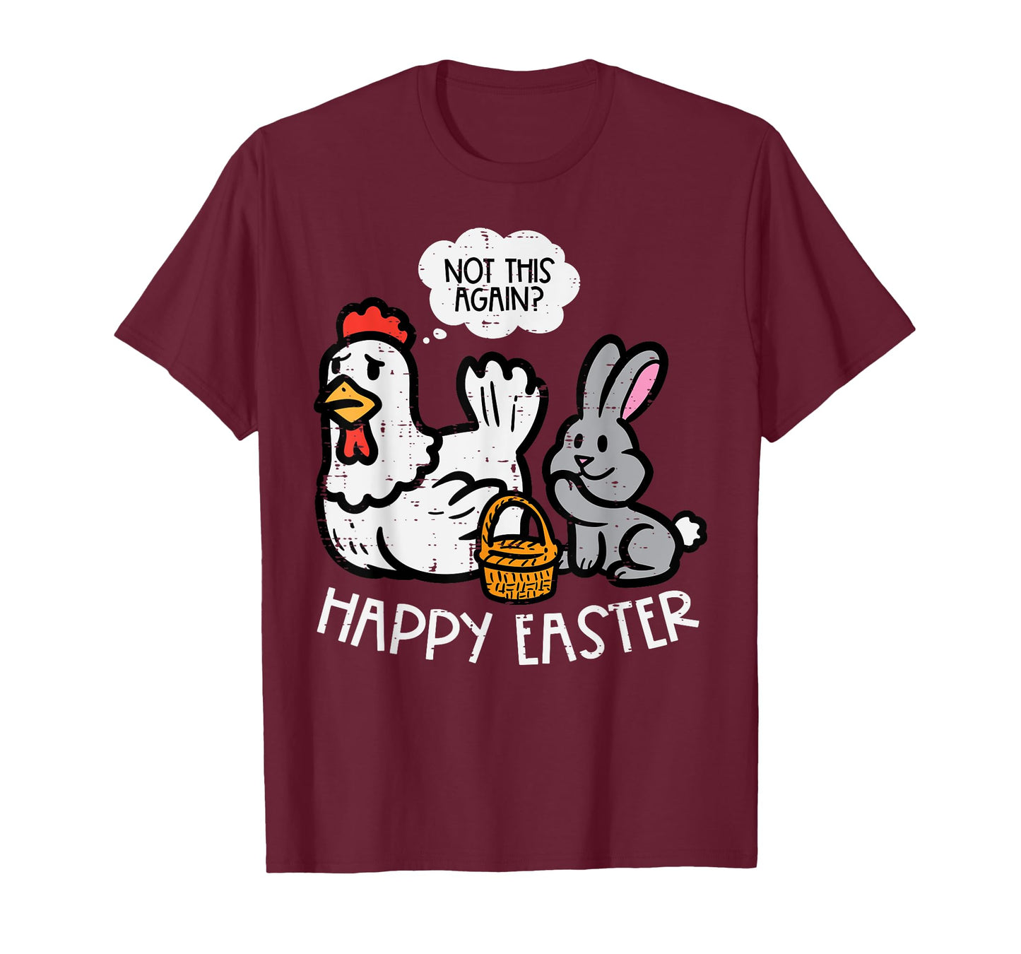 Happy Easter Bunny Chicken Not Again Funny Men Women Kids T-Shirt