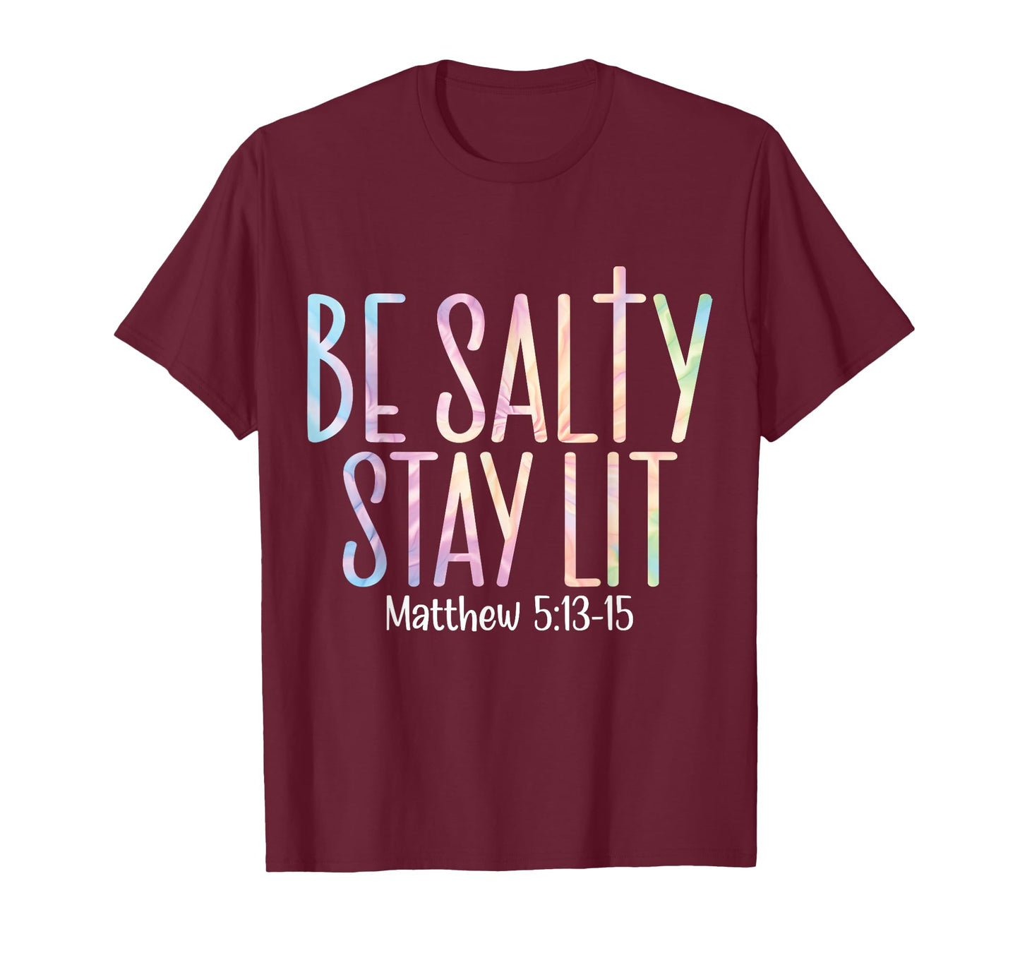 Be Salty Stay Lit Matthew 5:13-16 T-Shirt