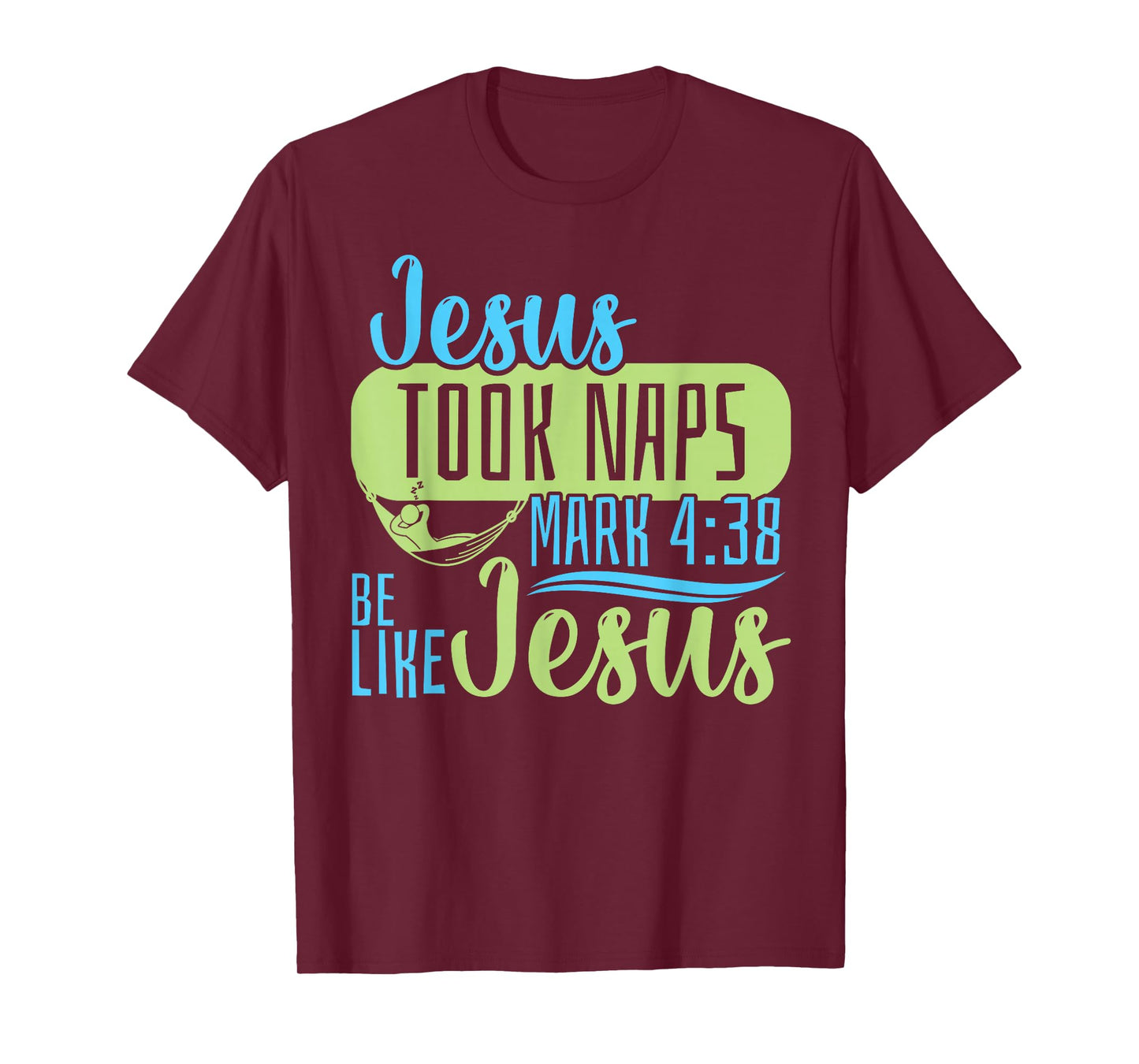 Christian Bible Verse Jesus Took Naps Mark 4:38 T-Shirt