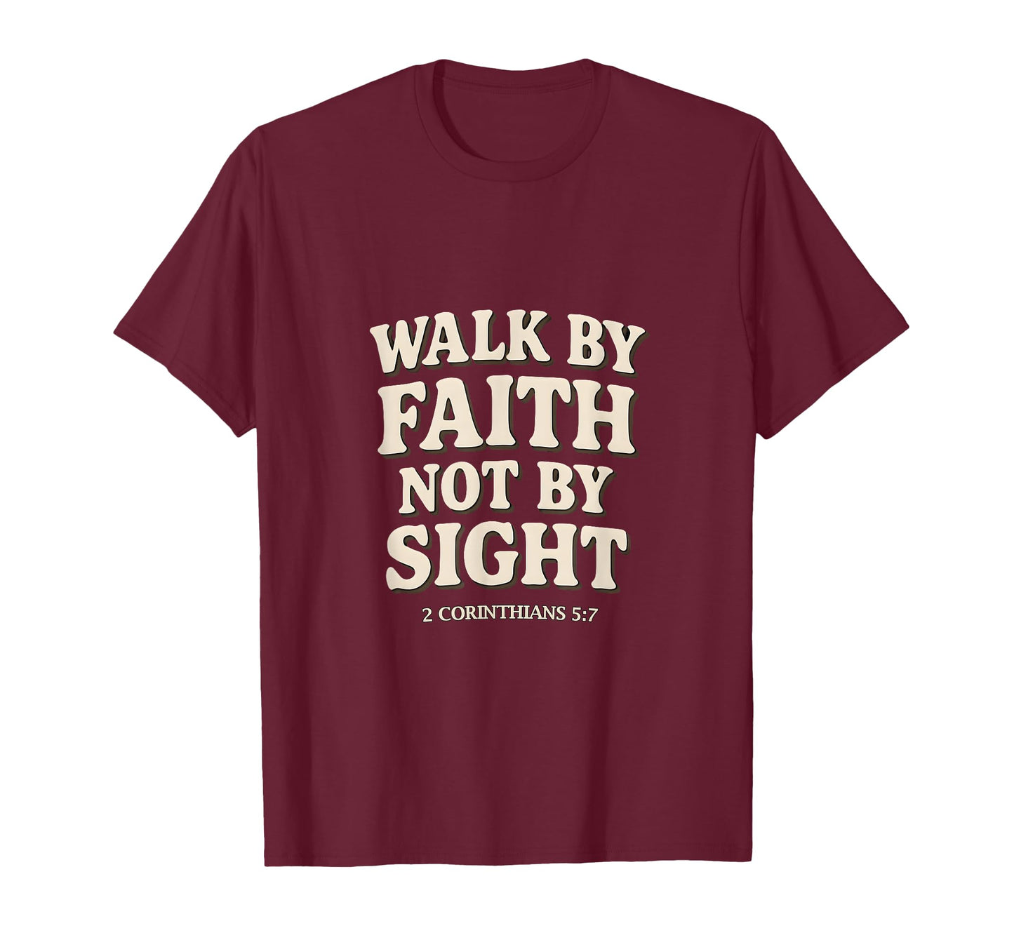 Walk by Faith Not by Sight Christian Verse2 Corinthians 5:7 T-Shirt