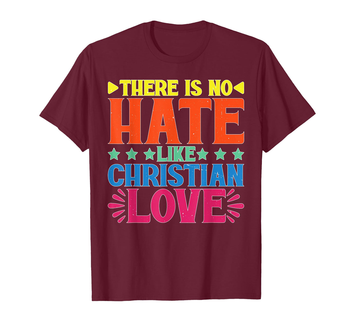 There Is No Hate Like Christian Love Religious Satire ---- T-Shirt