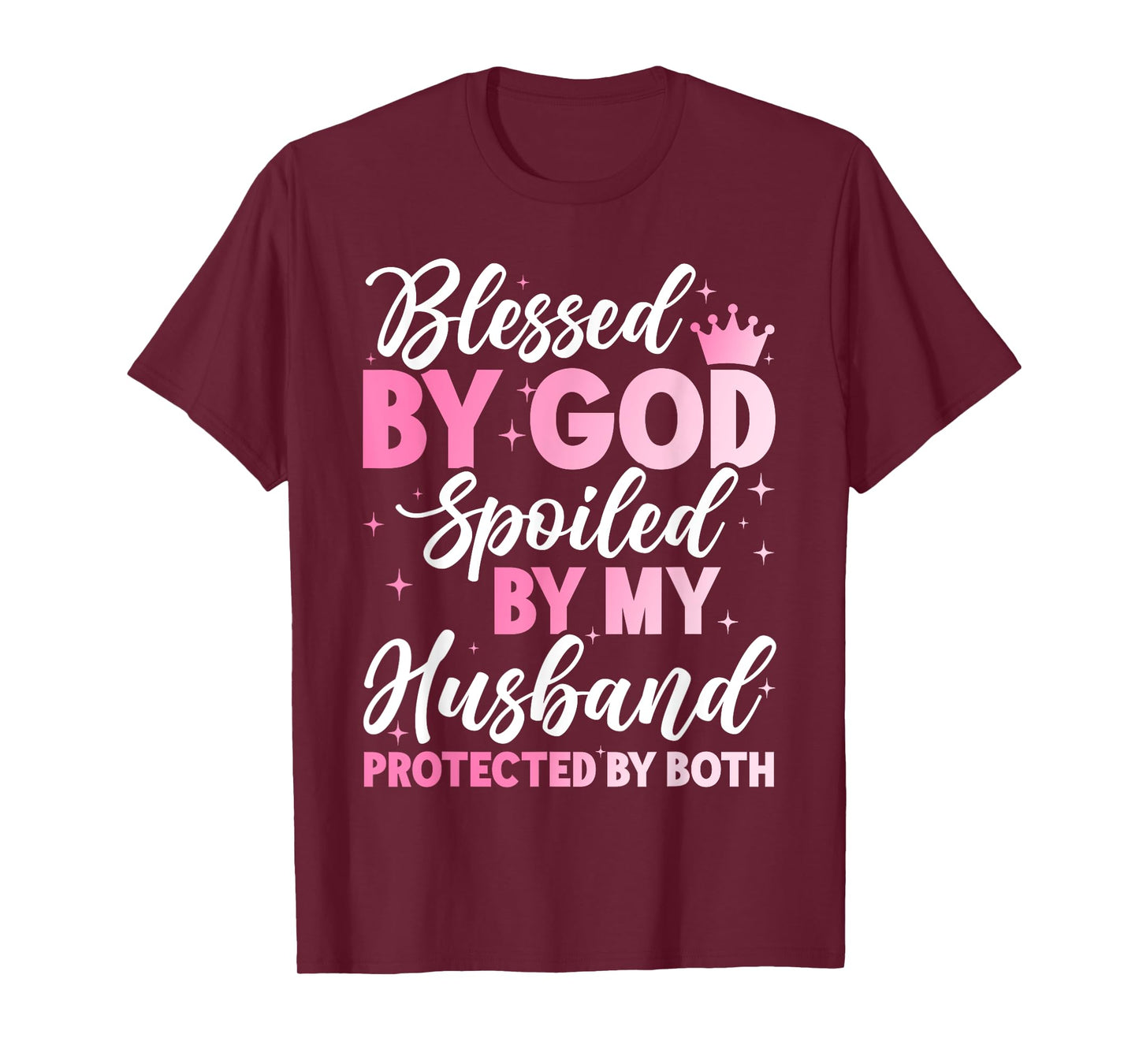 Blessed By God Spoiled By My Husband Protected By Both T-Shirt