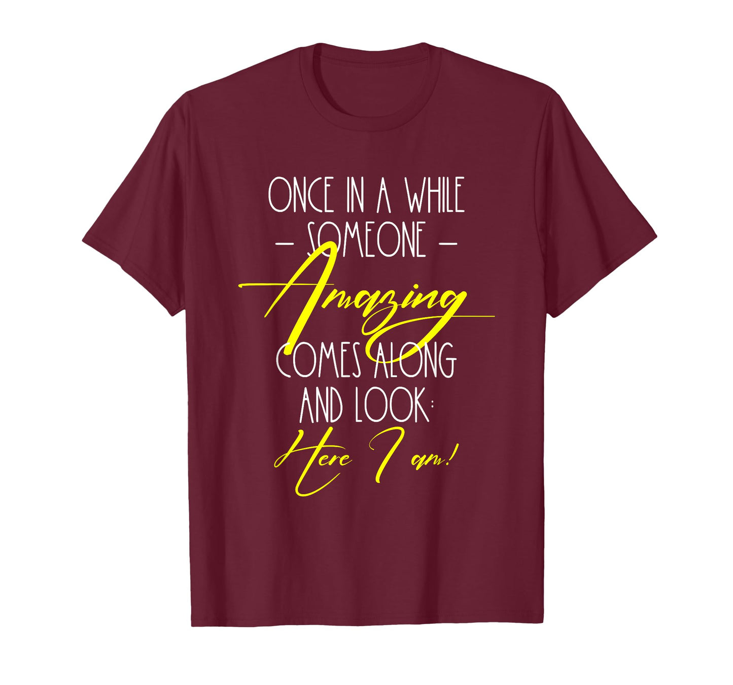 Funny Cute Quote Once in A While Someone Amazing Comes Along T-Shirt