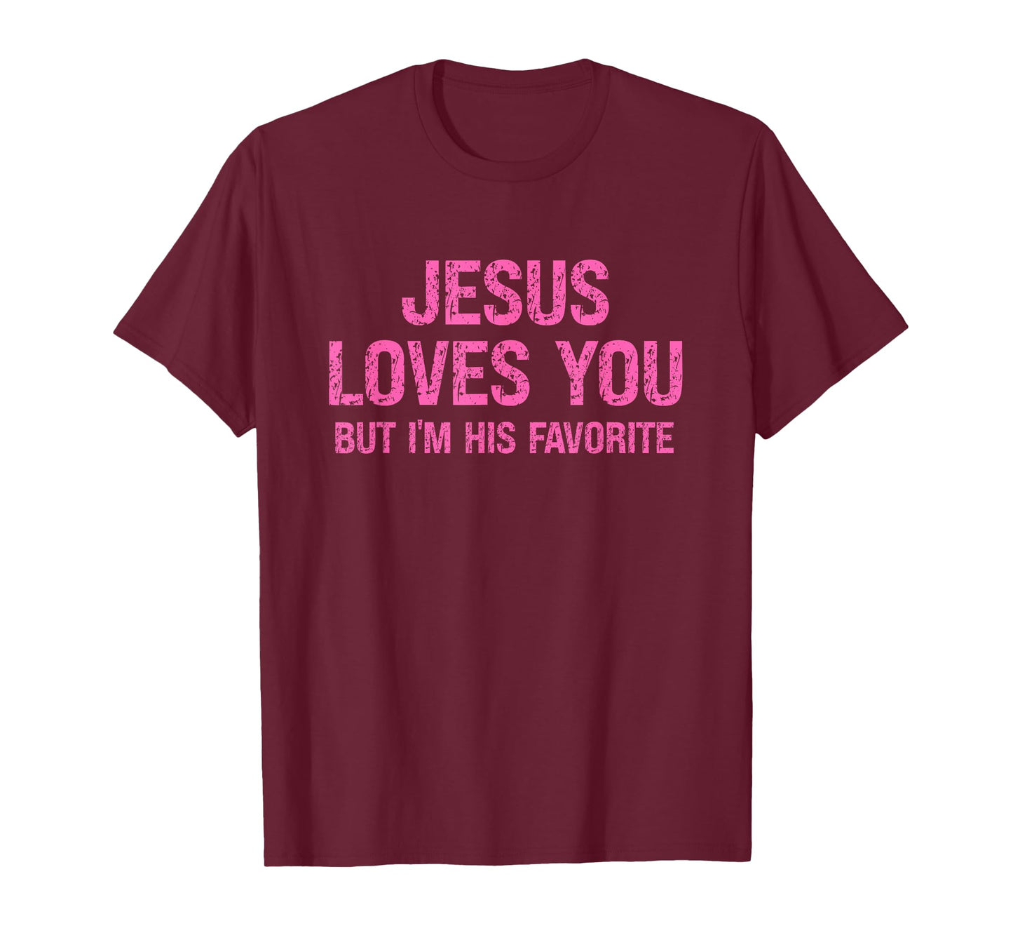 Faith Humor Jesus Loves You But I’m His Favorite T-Shirt