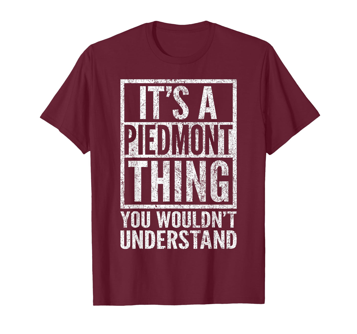 A Piedmont Thing You Wouldn't Understand - Piedmont's Saying T-Shirt