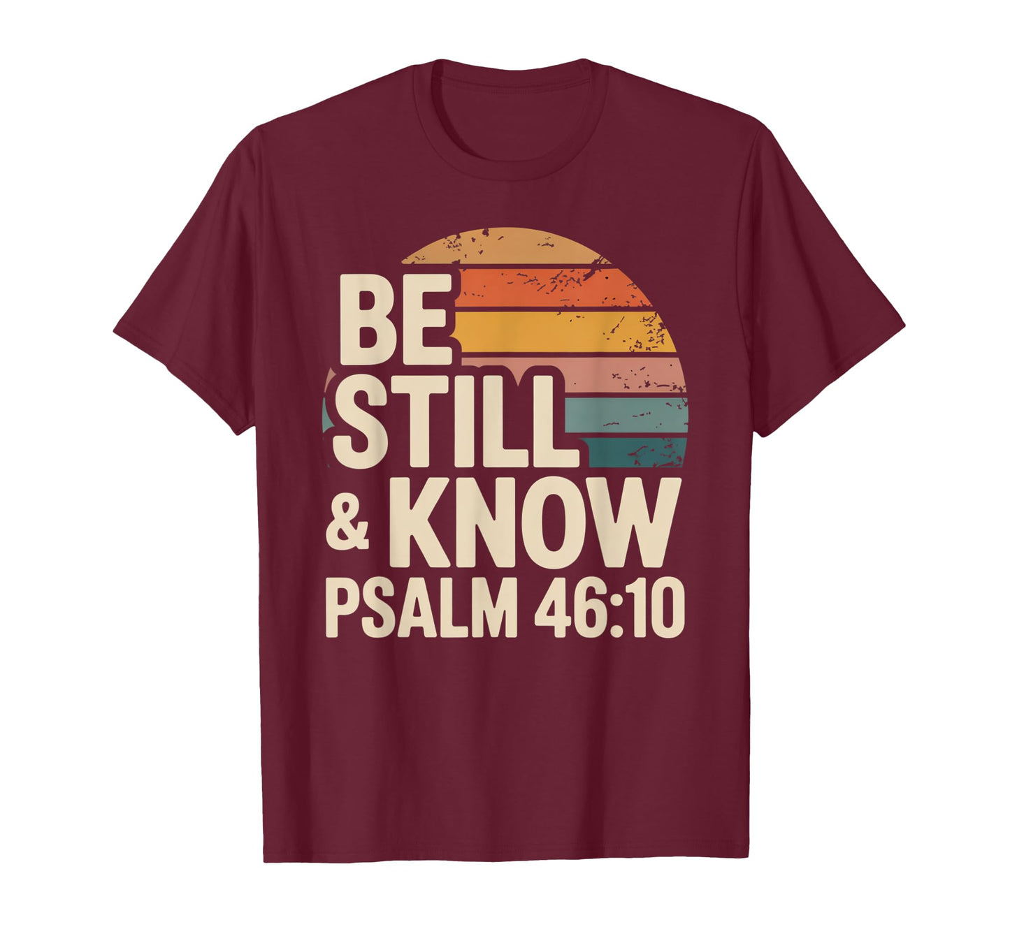 Be Still and Know Psalm 46:10 T-Shirt
