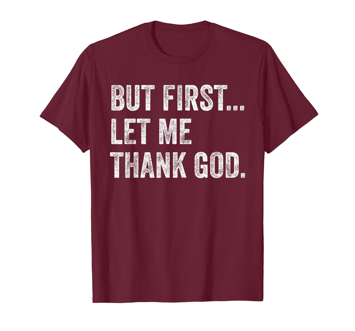 But First Let Me Thank God T-Shirt