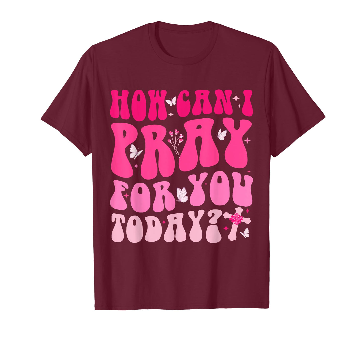 How Can I Pray For You Today Jesus Cross Christian Prayer T-Shirt