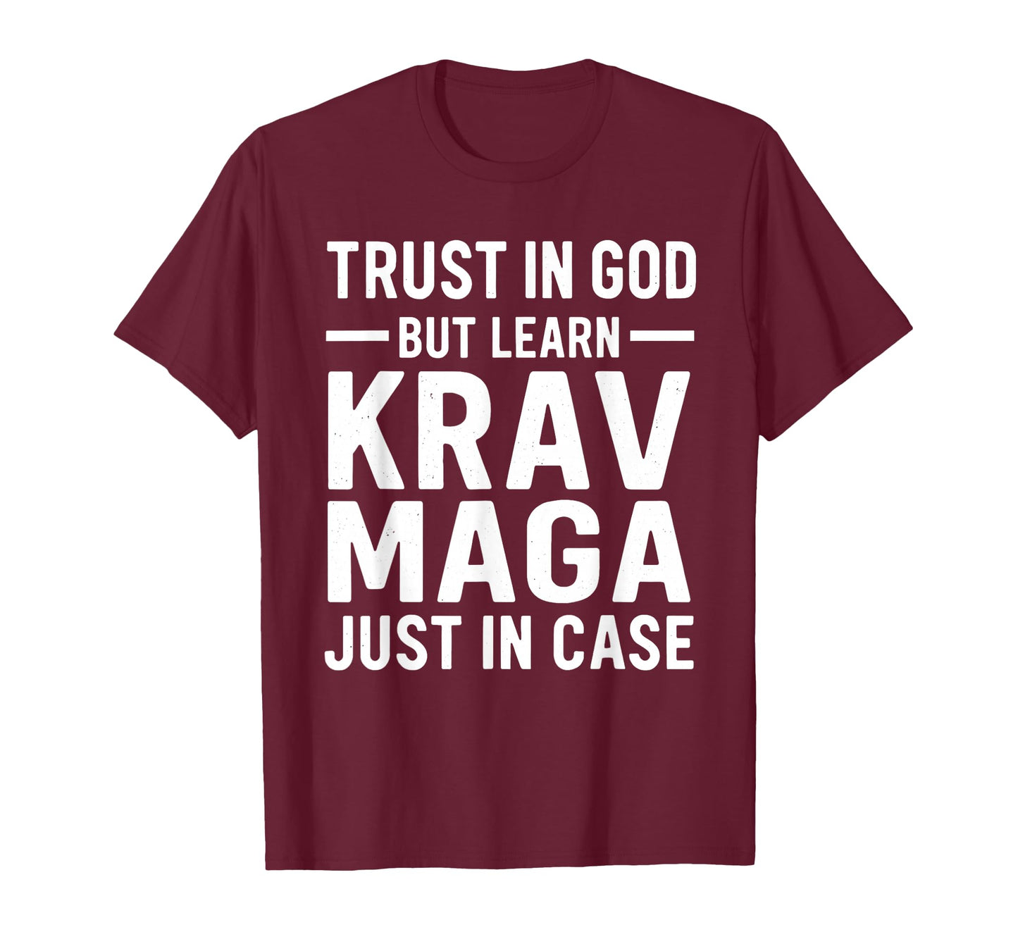 Trust in God But Learn Krav MAGA Just in Case T-Shirt