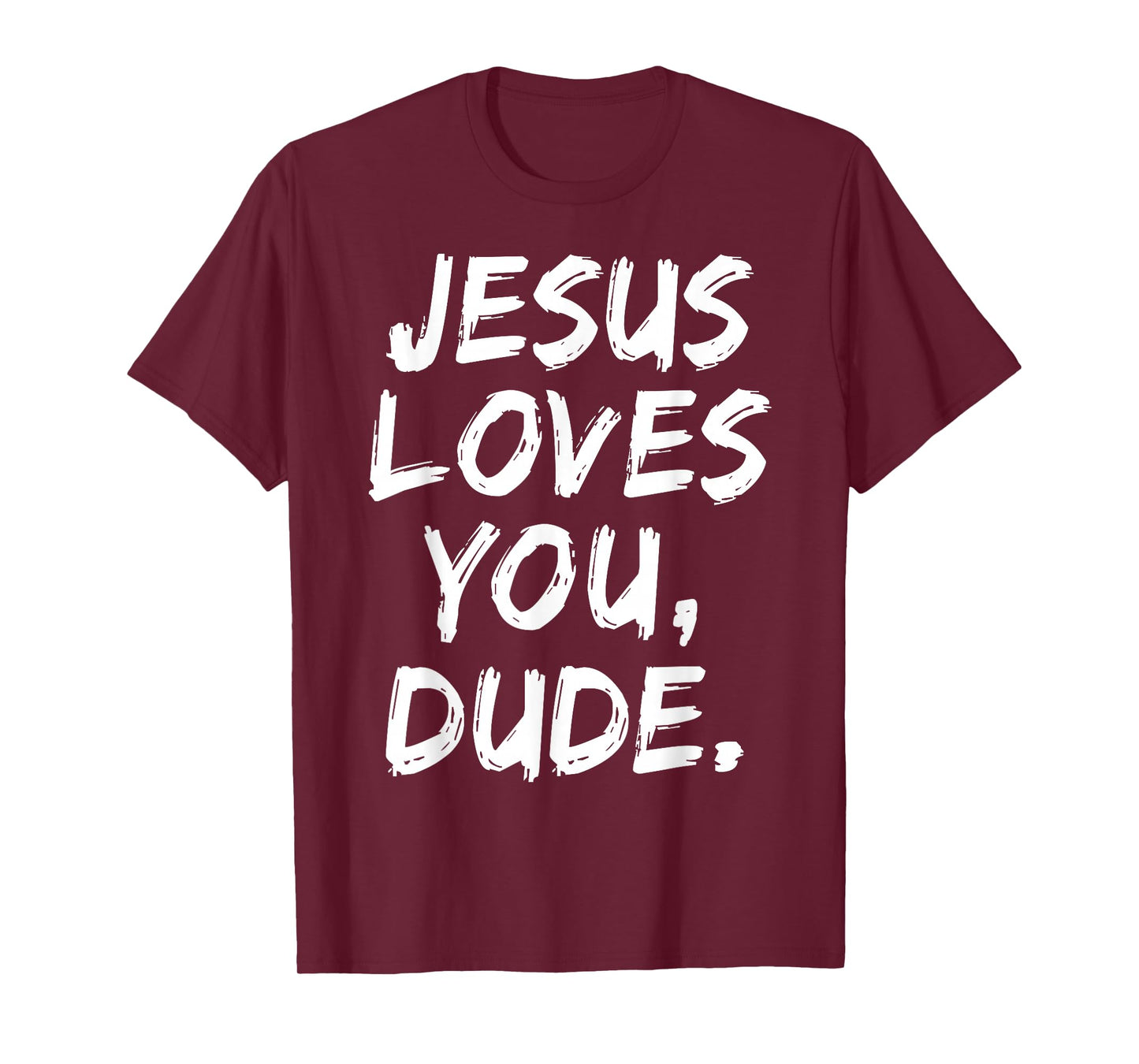 Jesus Loves You Dude Christian Believer Faith God Religious T-Shirt