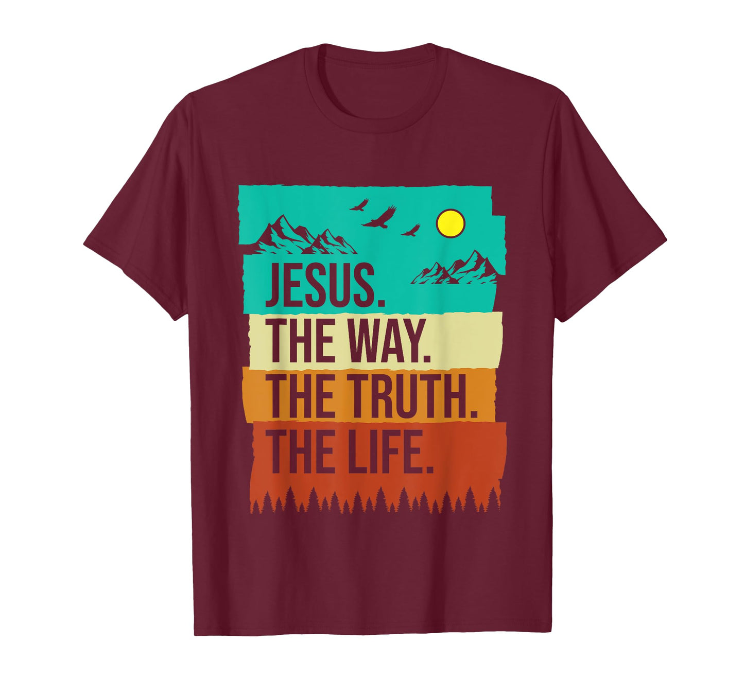 Jesus The Way The Truth The Life Faith Bible Christians T-Shirt