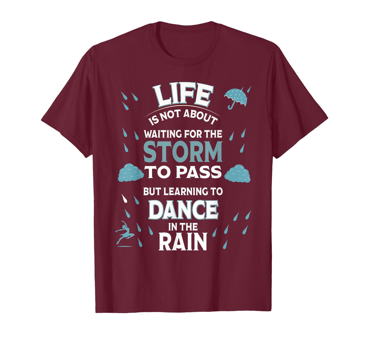 Life is Not About Waiting for The Storm to Pass Dance Rain T-Shirt