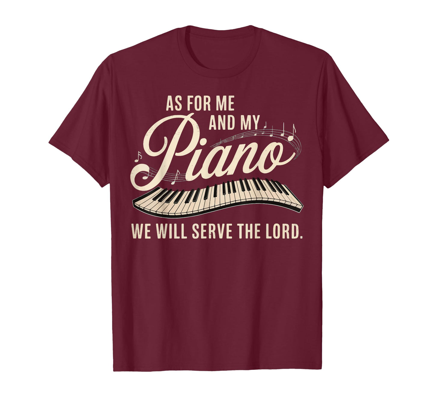 As For Me And My Piano We Will Serve The Lord T-Shirt