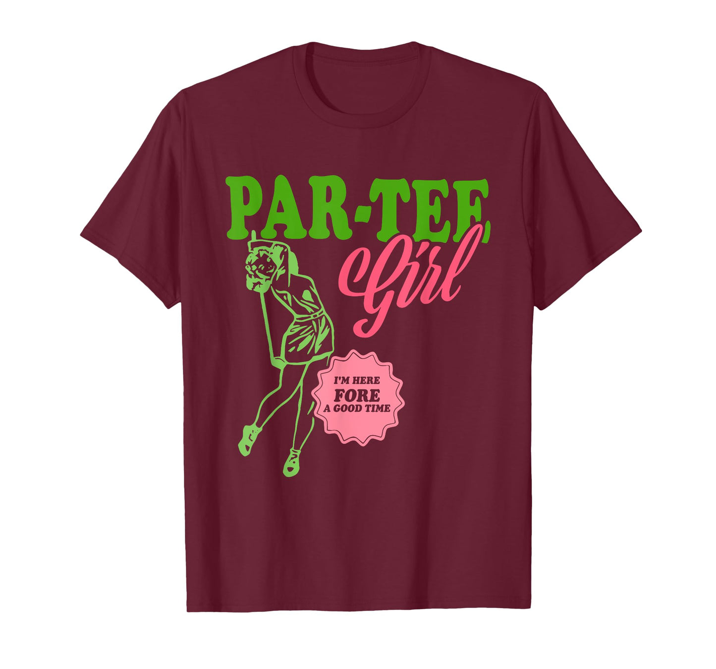 Par-Tee Girl I'm Here Fore A Good Time Vintage Quote T-Shirt
