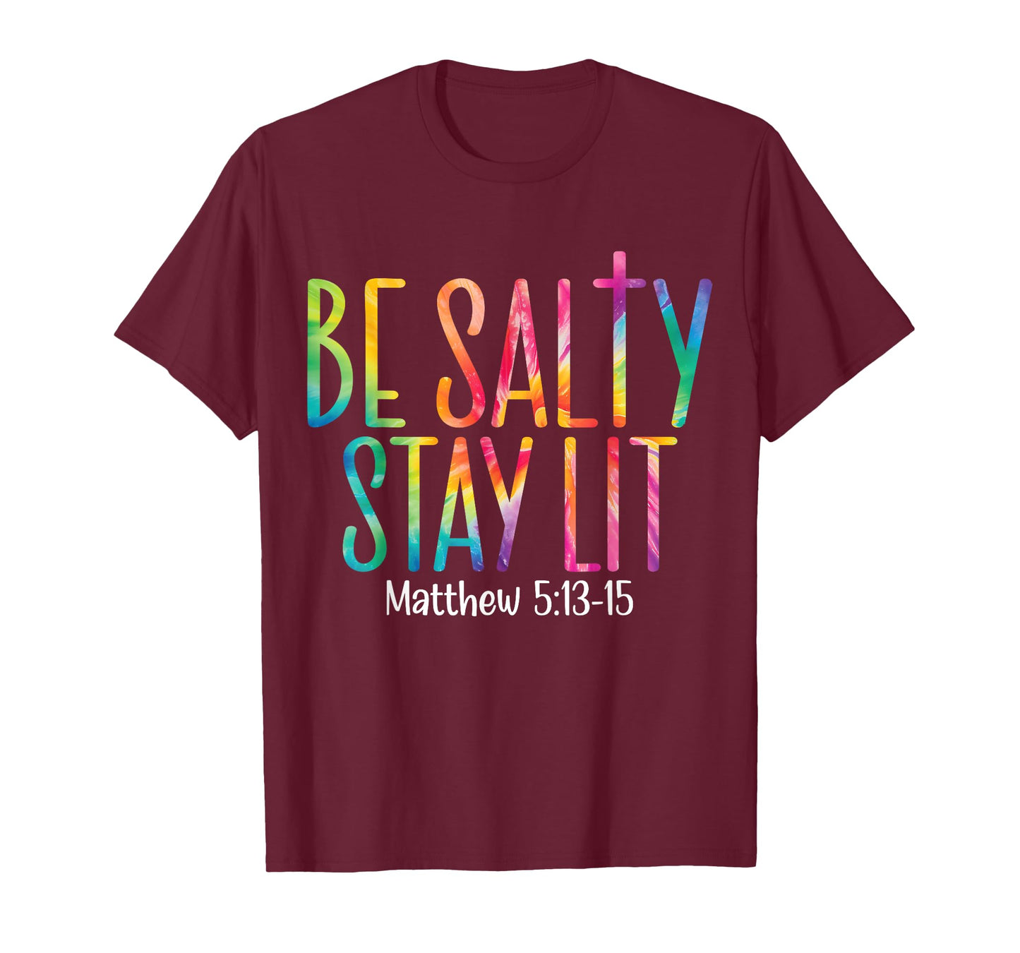 Be Salty Stay Lit Matthew 5:13-16 T-Shirt
