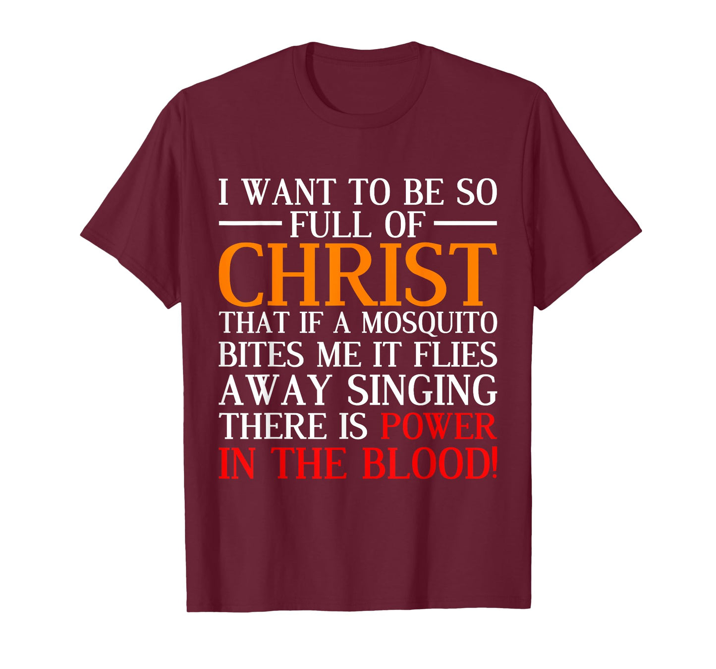 I Want To Be So Full Of Christ Funny Christian Prayer T-Shirt