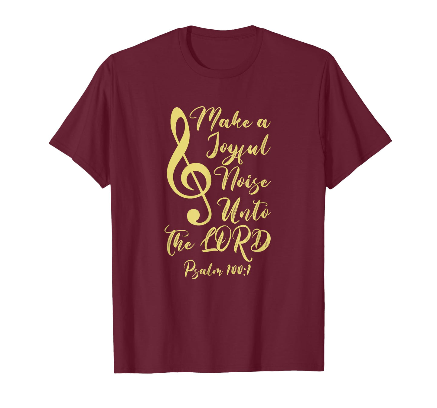 Make a Joyful Noise Unto The LORD Psalm 100:1 Bible Verse T-Shirt