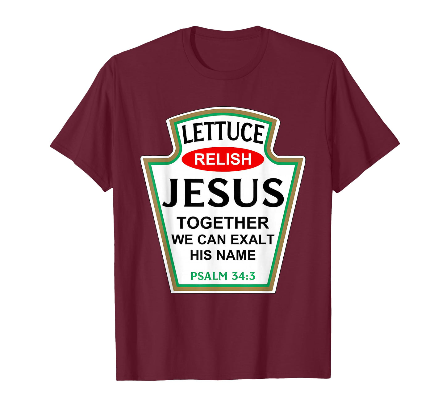 Lettuce Relish Jesus Psalm 34:3 Condiment Costume Party T-Shirt