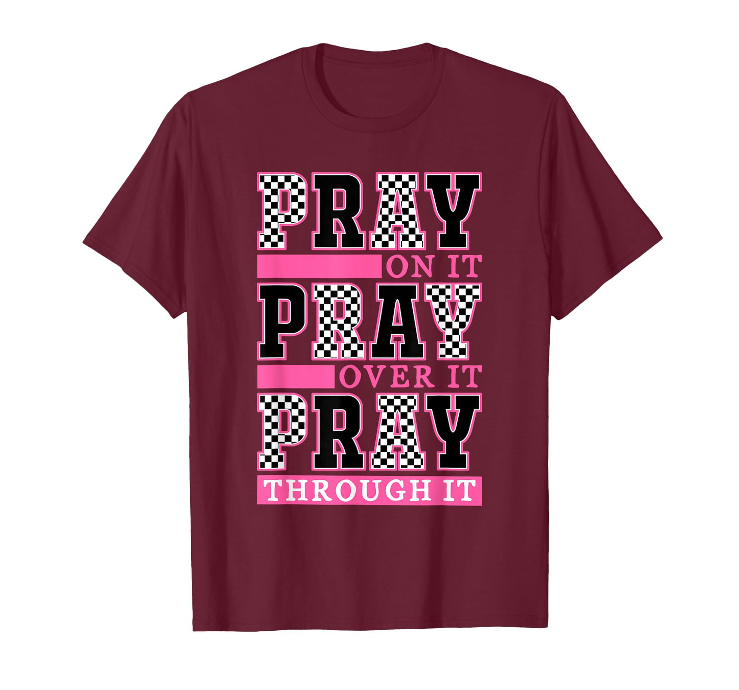 Pray On It Pray Over It Pray Through It Pray Faith Prayer T-Shirt