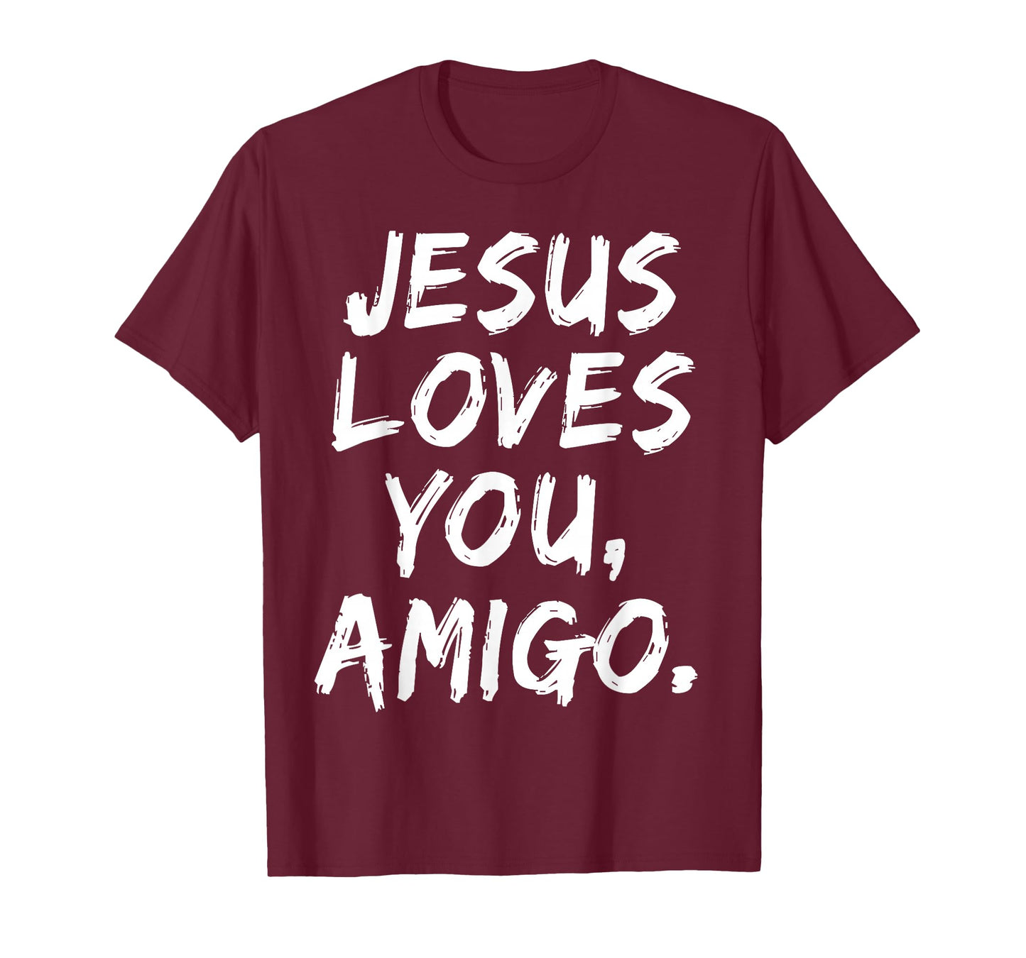Jesus Loves You Amigo Christian Believer Faith God Religious T-Shirt