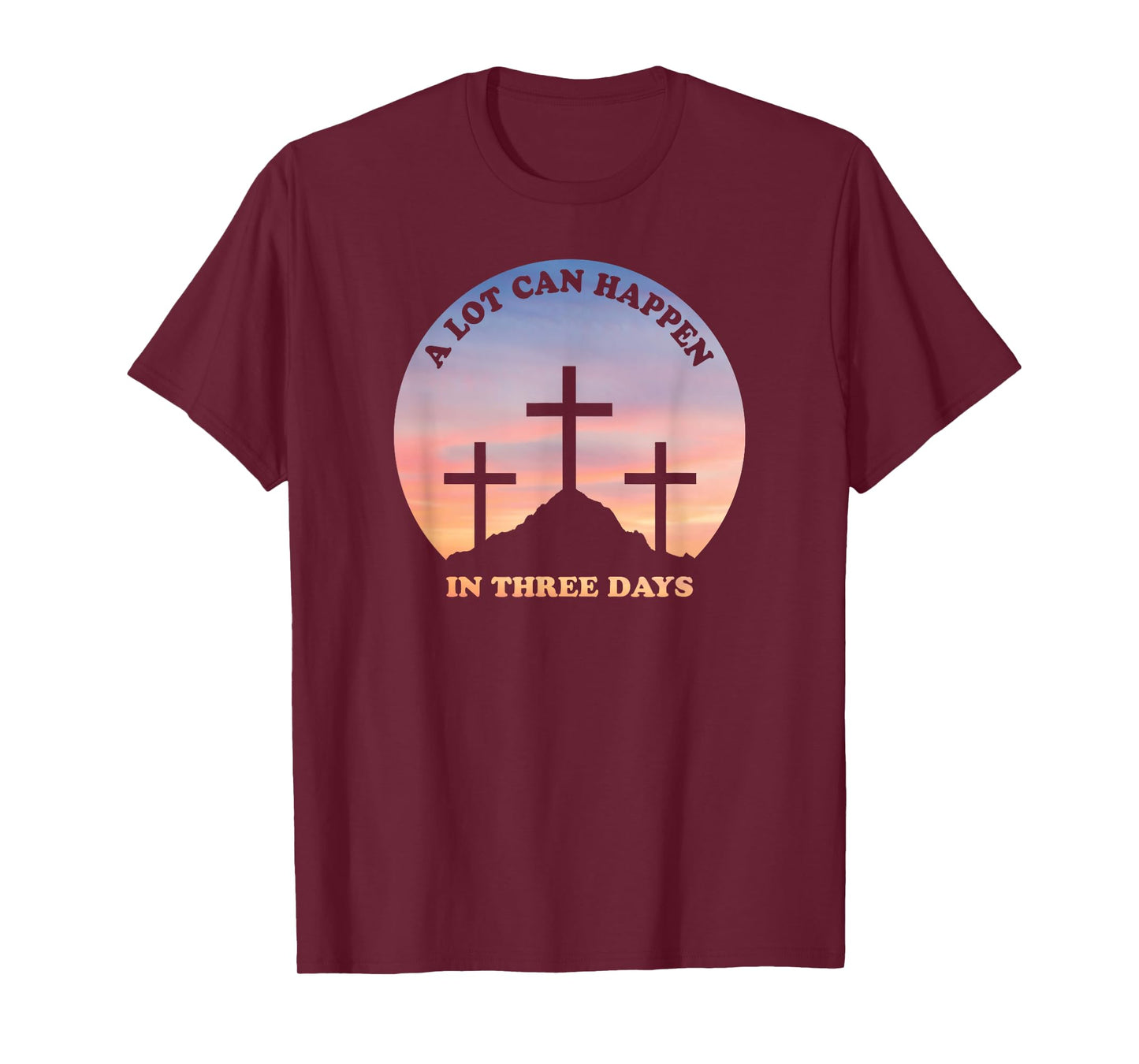 A Lot Can Happen In Three Days Christian Easter T-Shirt