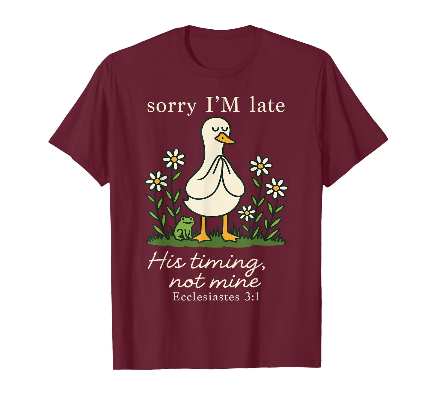 Sorry I'm Late His Timing Not Mine, Funny Christian Goose T-Shirt
