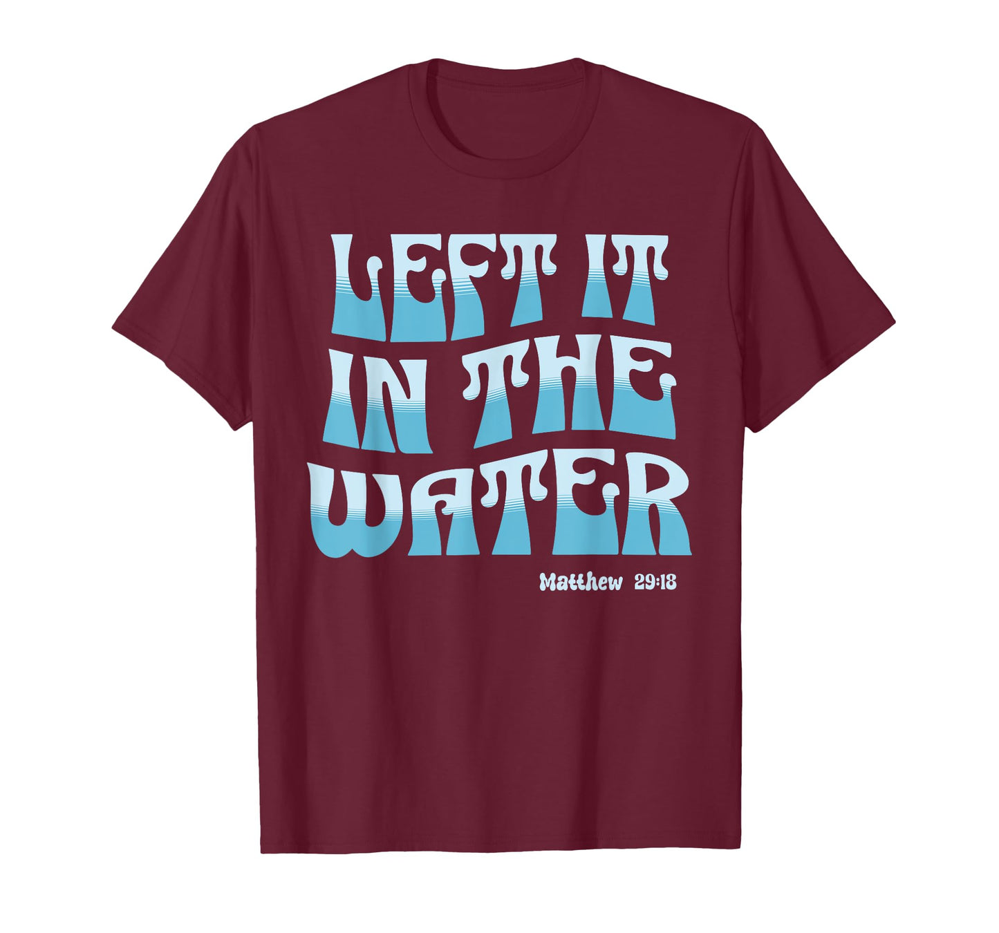 Left It in The Water Christian Baptism Matthew 28:19 Retro T-Shirt