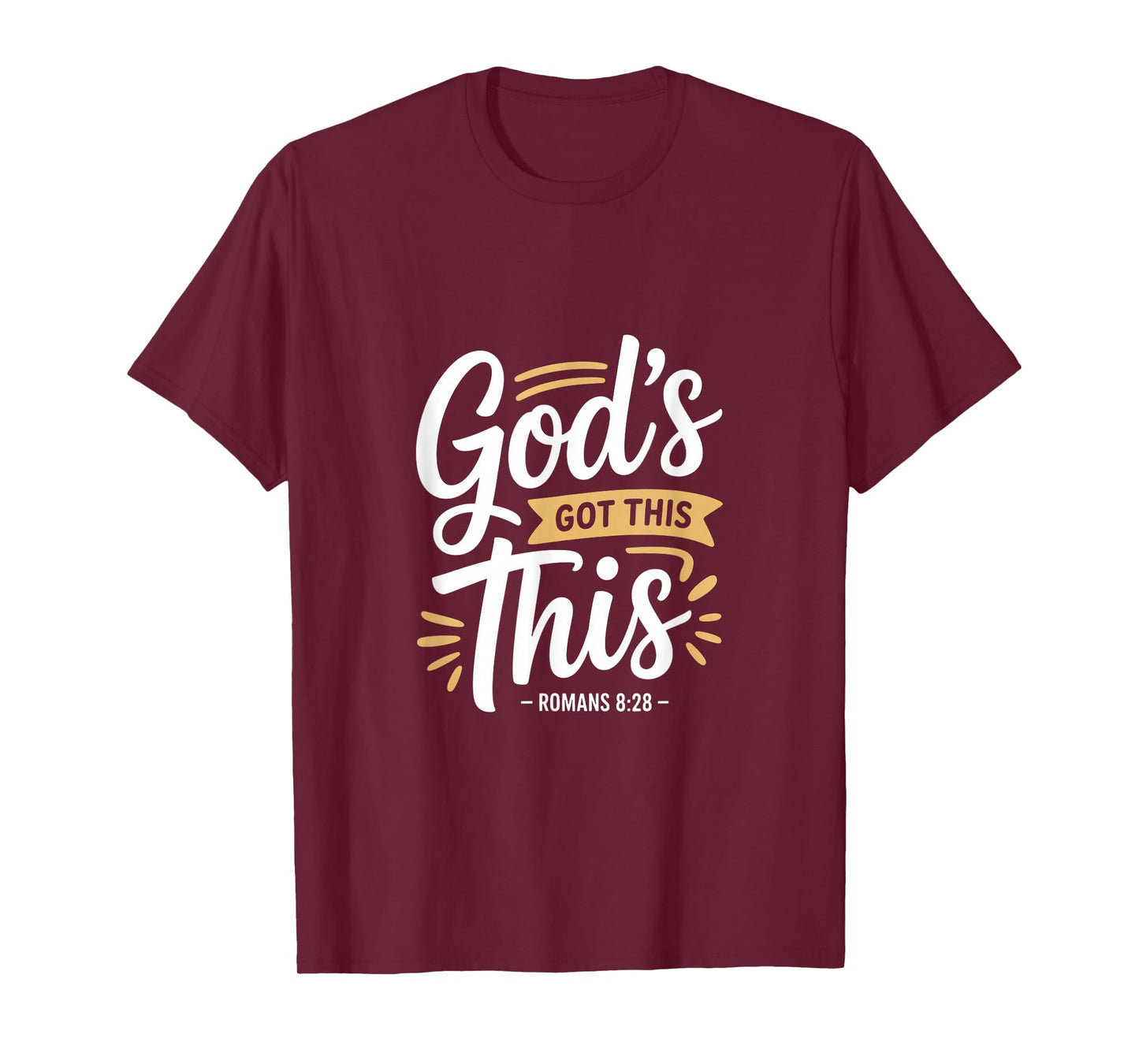 Christian Gods Got This Romans 8 28 Scripture T-Shirt