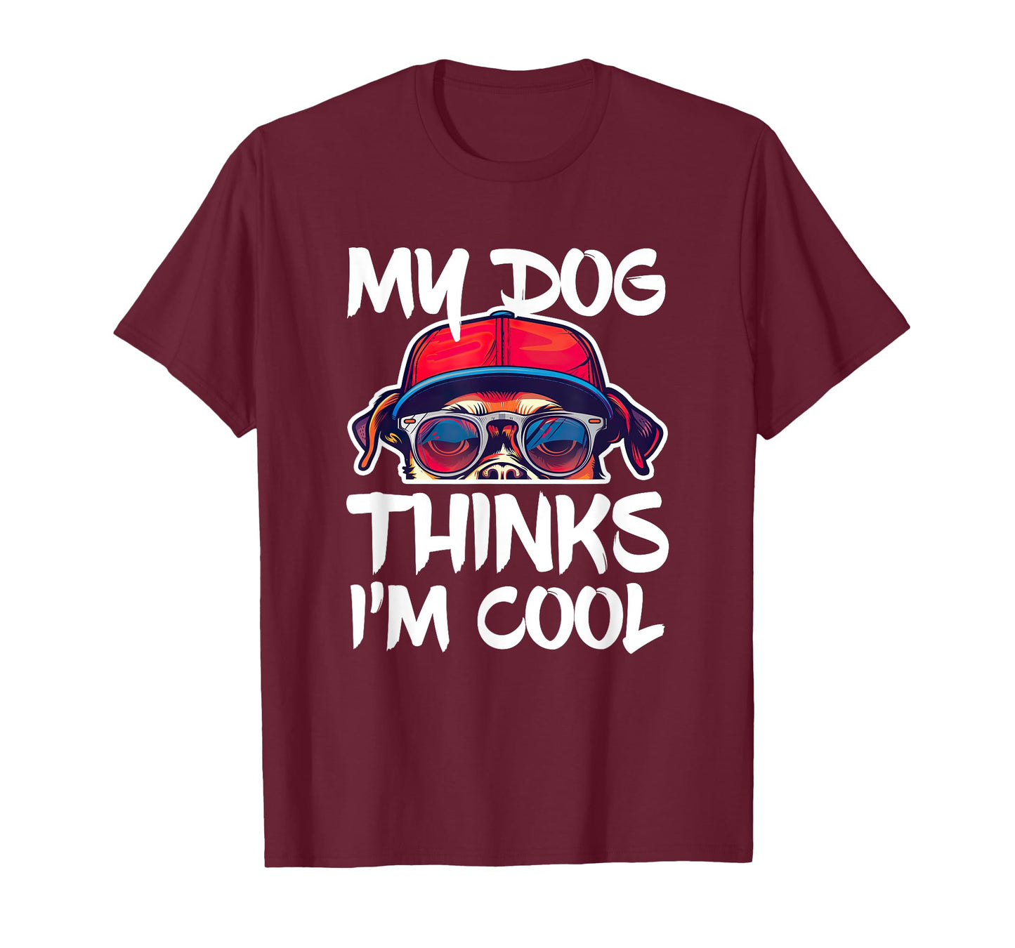 My Dog Thinks I'm Cool Shirt Funny Men Women Dog Lover T-Shirt