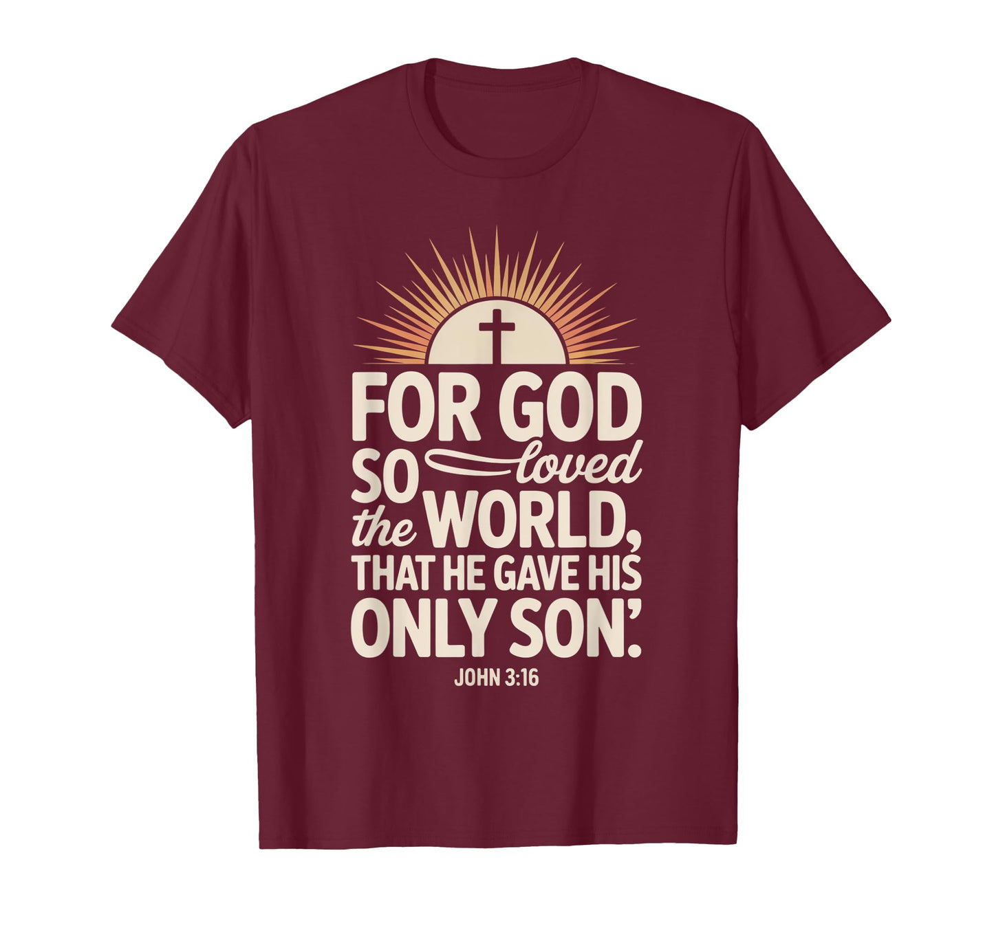 for God So Loved The World Only Son John 3:16 Christian T-Shirt